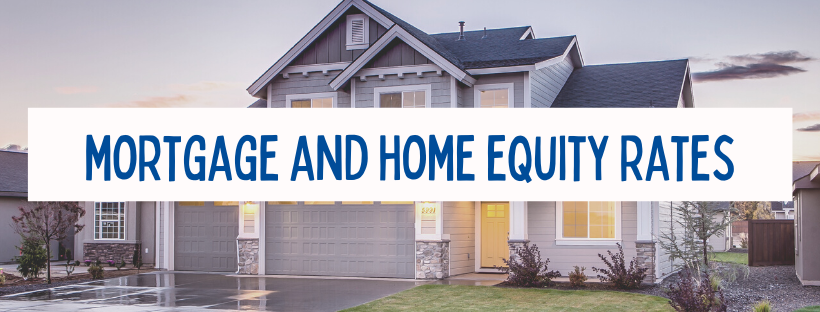 Mortgage and Home Equity Rates
